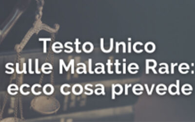 Cosa prevede il Testo Unico Malattie Rare?